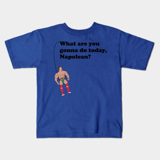 What are you gonna do today, Napolean? Kids T-Shirt by NickiPostsStuff